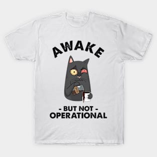 Awake But Not Operational T-Shirt